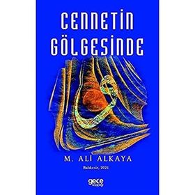 Cennetin Gölgesinde - M. Ali Alkaya