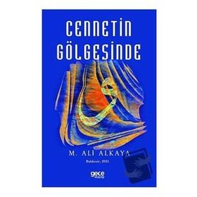 Cennetin Gölgesinde - M. Ali Alkaya