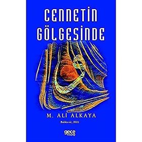 Cennetin Gölgesinde - M. Ali Alkaya