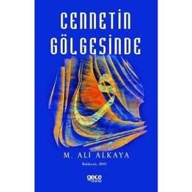 Cennetin Gölgesinde - M. Ali Alkaya