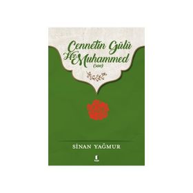 CENNETIN GÜLÜ HZ. MUHAMMED (S.A.V.) - SINAN YAĞMUR