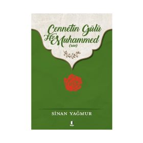 CENNETIN GÜLÜ HZ. MUHAMMED (S.A.V.) - SINAN YAĞMUR