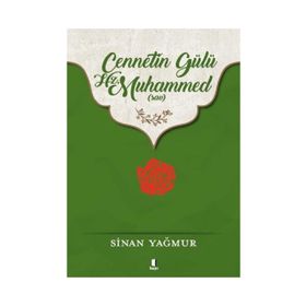 CENNETIN GÜLÜ HZ. MUHAMMED (S.A.V.) - SINAN YAĞMUR