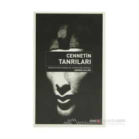 CENNETIN TANRILARI MISIR KAYIP MİRASI VE UYGARLIĞIN DOĞUŞU - ANDREW COLLINS