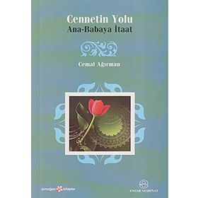 CENNETIN YOLU ANA-BABAYA İTAAT - CEMAL AĞIRMAN