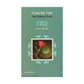 CENNETIN YOLU ANA-BABAYA İTAAT - CEMAL AĞIRMAN