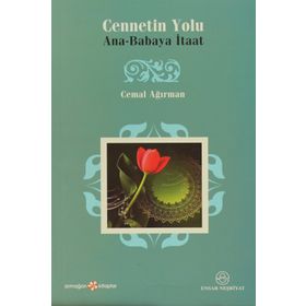 CENNETIN YOLU ANA-BABAYA İTAAT - CEMAL AĞIRMAN