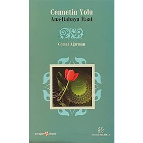 CENNETIN YOLU ANA-BABAYA İTAAT - CEMAL AĞIRMAN