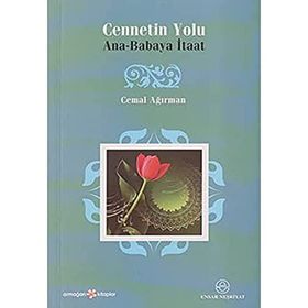 CENNETIN YOLU ANA-BABAYA İTAAT - CEMAL AĞIRMAN