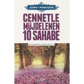 Cennetle Müjdelenen 10 Sahabe / Muhammed Zahid Mutlu / Çığır Yayınları