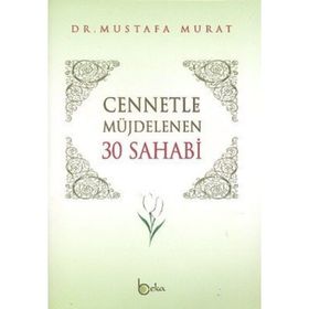 CENNETLE MÜJDELENEN 30 SAHABI - MUSTAFA MURAT