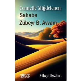 Cennetle Müjdelenen Sahabe Zübeyr B. Avvam / Zübeyt Bozkurt