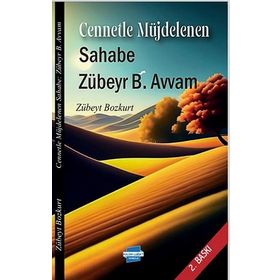 Cennetle Müjdelenen Sahabe Zübeyr B. Avvam / Zübeyt Bozkurt