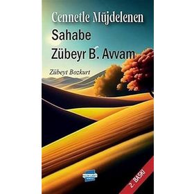 Cennetle Müjdelenen Sahabe Zübeyr B. Avvam / Zübeyt Bozkurt