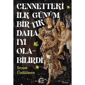 Cennetteki İlk Günüm Bir Tık Daha İyi Olabilirdi Sezen Ünlüönen