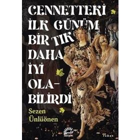 Cennetteki İlk Günüm Bir Tık Daha İyi Olabilirdi Sezen Ünlüönen