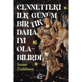 Cennetteki İlk Günüm Bir Tık Daha İyi Olabilirdi Sezen Ünlüönen