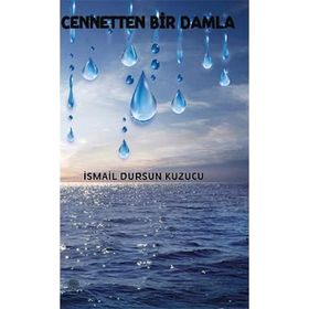 Cennetten Bir Damla - İsmail Dursun Kuzucu
