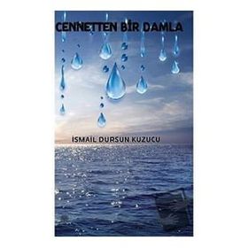 Cennetten Bir Damla - İsmail Dursun Kuzucu