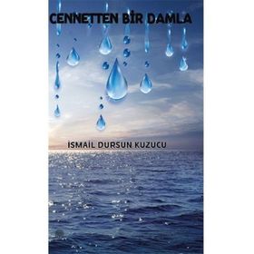 Cennetten Bir Damla - İsmail Dursun Kuzucu