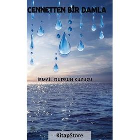 Cennetten Bir Damla - İsmail Dursun Kuzucu