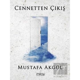 Cennetten Çıkış - Mustafa Akgül - Milay Yayınları