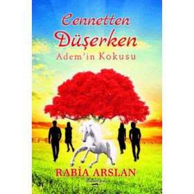 Cennetten Düşerken Adem'in Kokusu - Rabia Arslan
