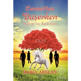 Cennetten Düşerken Adem'in Kokusu - Rabia Arslan