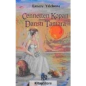 CENNETTEN KOPAN DANSTI TAMARA - ERSOY YILDIRIM