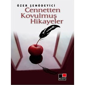 CENNETTEN KOVULMUŞ HIKAYELER - ÖZER ŞENÖDEYİCİ