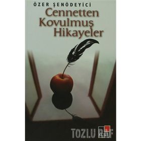 CENNETTEN KOVULMUŞ HIKAYELER - ÖZER ŞENÖDEYİCİ