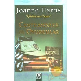 CENTILMENLER VE OYUNCULAR - JOANNE HARRIS