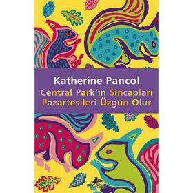 Central Park’ın Sincapları Pazartesileri Üzgün Olur - Katherine Pancol
