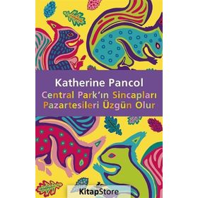 Central Park’ın Sincapları Pazartesileri Üzgün Olur - Katherine Pancol