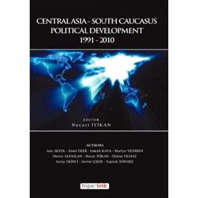 CENTRALASIA-SOUTH CAUCASUS POLITICAL DEVELOPMENT 1991-2010 - KOLEKTIF