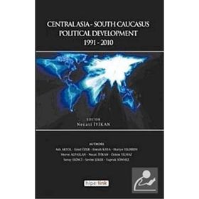 CENTRALASIA-SOUTH CAUCASUS POLITICAL DEVELOPMENT 1991-2010 - KOLEKTIF