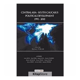 CENTRALASIA-SOUTH CAUCASUS POLITICAL DEVELOPMENT 1991-2010 - KOLEKTIF
