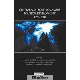 CENTRALASIA-SOUTH CAUCASUS POLITICAL DEVELOPMENT 1991-2010 - KOLEKTIF