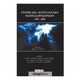 CENTRALASIA-SOUTH CAUCASUS POLITICAL DEVELOPMENT 1991-2010 - KOLEKTIF