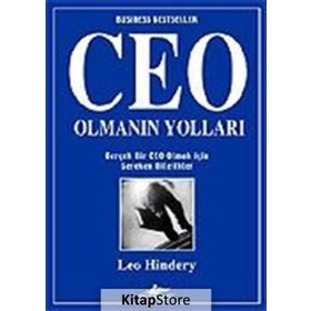 CEO OLMANIN YOLLARI GERÇEK BIR CEO OLMAK İÇİN GEREKEN NITELIKLER - LEO HINDERY
