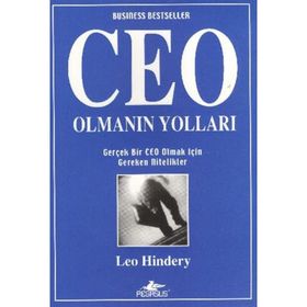 CEO OLMANIN YOLLARI GERÇEK BIR CEO OLMAK İÇİN GEREKEN NITELIKLER - LEO HINDERY