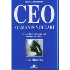 CEO OLMANIN YOLLARI GERÇEK BIR CEO OLMAK İÇİN GEREKEN NITELIKLER - LEO HINDERY