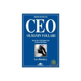 CEO OLMANIN YOLLARI GERÇEK BIR CEO OLMAK İÇİN GEREKEN NITELIKLER - LEO HINDERY