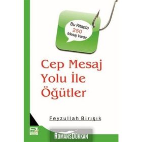 Cep Mesaj Yolu İle Öğütler - Feyzullah Birışık