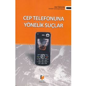 CEP TELEFONUNA YÖNELİK SUÇLAR - AKIF ÖZGÜN