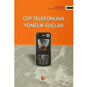CEP TELEFONUNA YÖNELİK SUÇLAR - AKIF ÖZGÜN