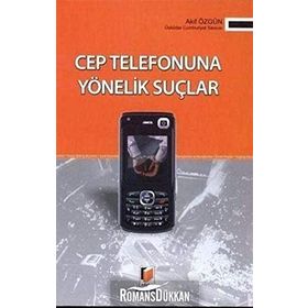 CEP TELEFONUNA YÖNELİK SUÇLAR - AKIF ÖZGÜN