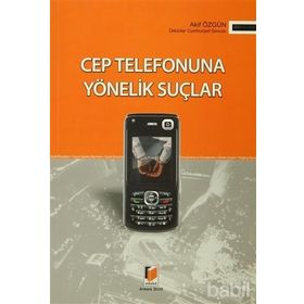 CEP TELEFONUNA YÖNELİK SUÇLAR - AKIF ÖZGÜN