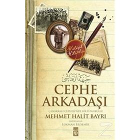Cephe Arkadaşı Çanakkale Cephesi’nde Bir İstanbullu - Mehmet Halit Bayrı