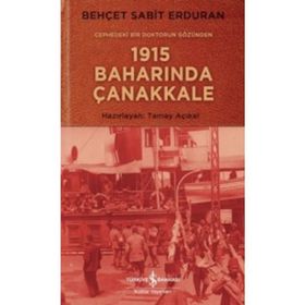 Cephedeki Bir Doktorun Gözünden 1915 Baharında Çanakkale - Behçet Sabit Erduran